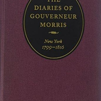 The Diaries of Gouverneur Morris