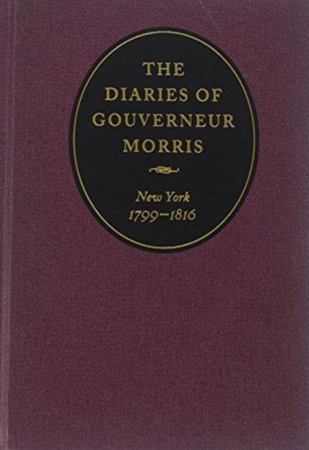 The Diaries of Gouverneur Morris