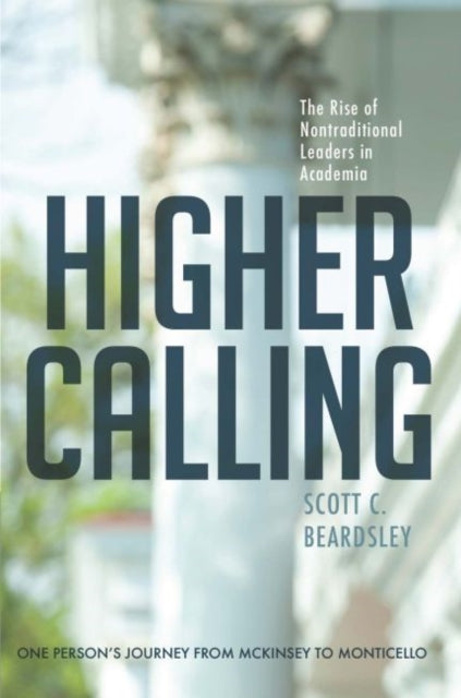 Higher Calling: The Rise of Nontraditional Leaders in Academia