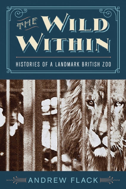 The Wild Within: Histories of a Landmark British Zoo