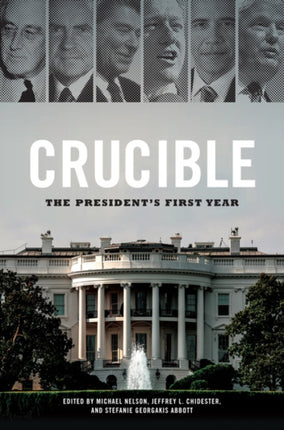 Crucible  The Presidents First Year