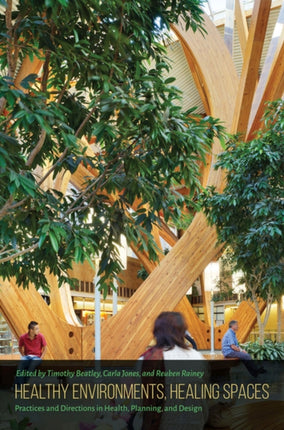 Healthy Environments Healing Spaces  Practices and Directions in Health Planning and Design