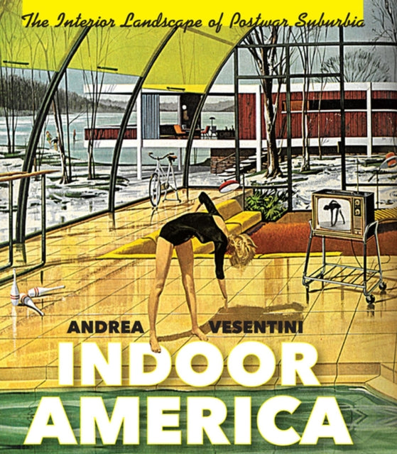 Indoor America: The Interior Landscape of Postwar Suburbia