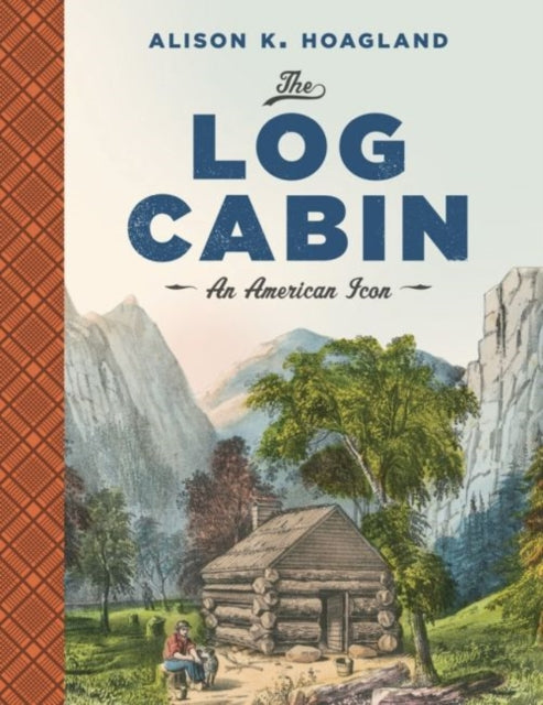 The Log Cabin: An American Icon