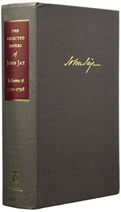 The Selected Papers of John Jay  17941798