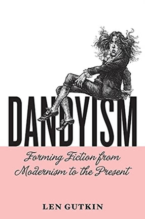 Dandyism  Forming Fiction from Modernism to the