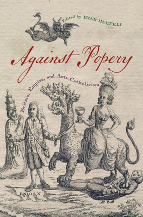 Against Popery  Britain Empire and