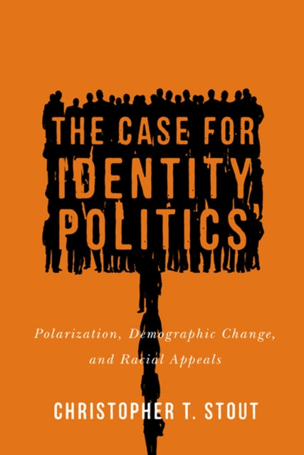 The Case for Identity Politics: Polarization, Demographic Change, and Racial Appeals