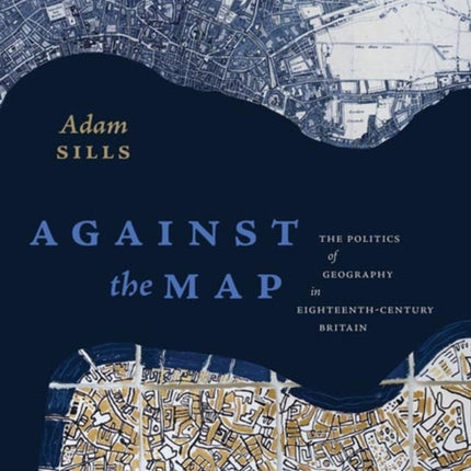 Against the Map  The Politics of Geography in