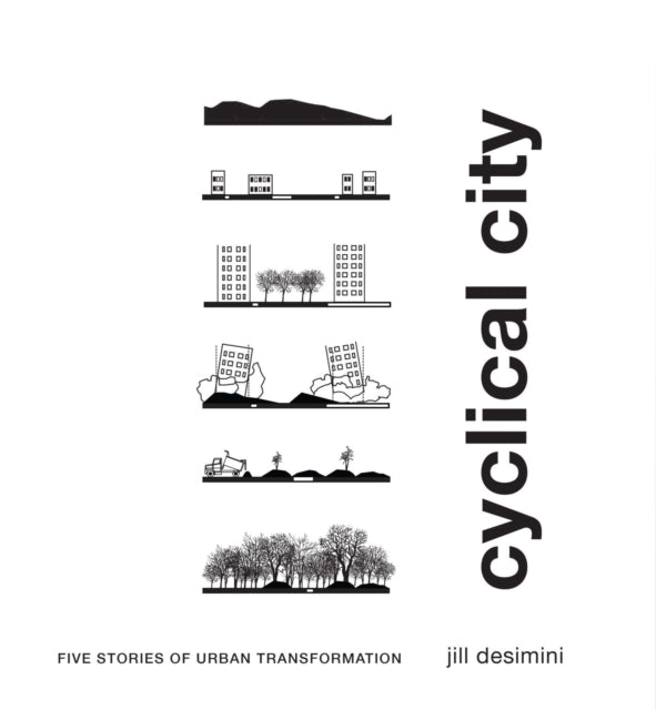 Cyclical City: Five Stories of Urban Transformation