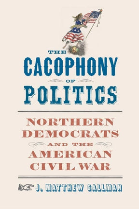 The Cacophony of Politics  Northern Democrats and