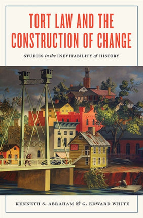 Tort Law and the Construction of Change  Studies in the Inevitability of History