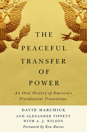 The Peaceful Transfer of Power  An Oral History