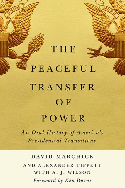 The Peaceful Transfer of Power  An Oral History