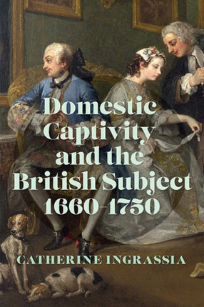 Domestic Captivity and the British Subject