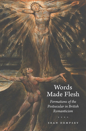 Words Made Flesh  Formations of the Postsecular