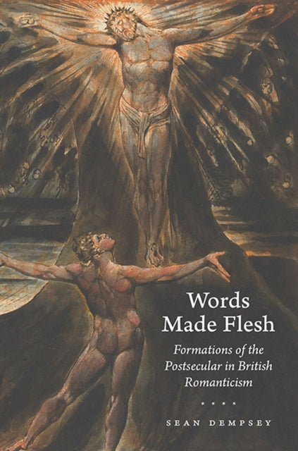 Words Made Flesh  Formations of the Postsecular