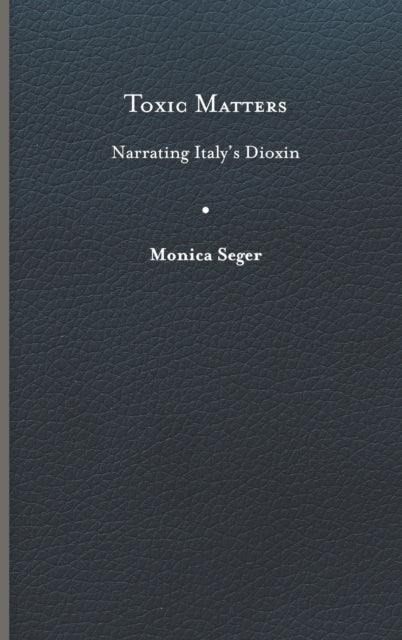 Toxic Matters  Narrating Italys Dioxin