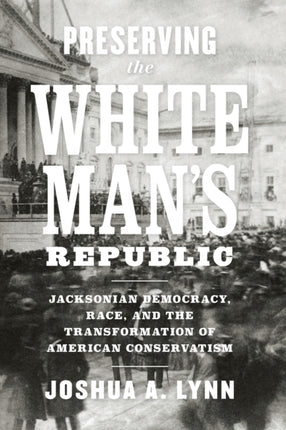 Preserving the White Mans Republic  Jacksonian