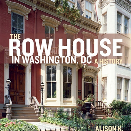 The Row House in Washington, DC: A History