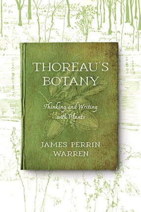 Thoreaus Botany  Thinking and Writing with Plants