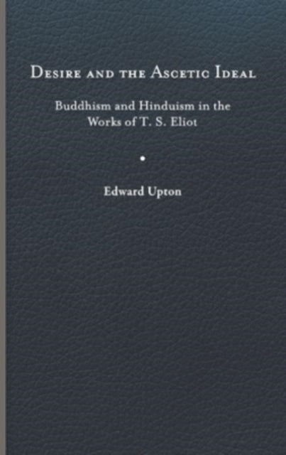 Desire and the Ascetic Ideal  Buddhism and