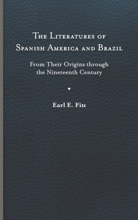 The Literatures of Spanish America and Brazil