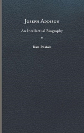 Joseph Addison  An Intellectual Biography