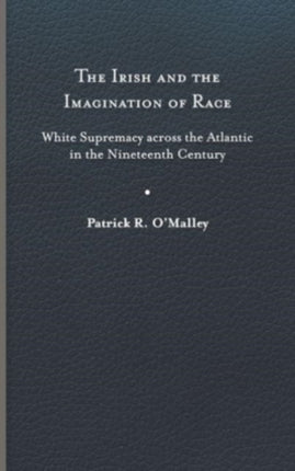 The Irish and the Imagination of Race  White