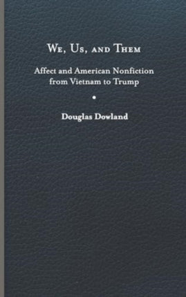 We Us and Them  Affect and American Nonfiction from Vietnam to Trump