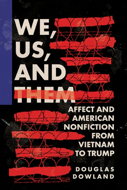 We Us and Them  Affect and American Nonfiction from Vietnam to Trump