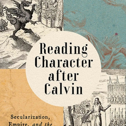 Reading Character after Calvin  Secularization