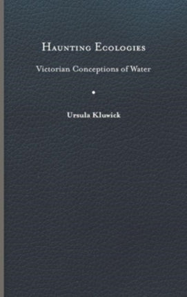 Haunting Ecologies  Victorian Conceptions of