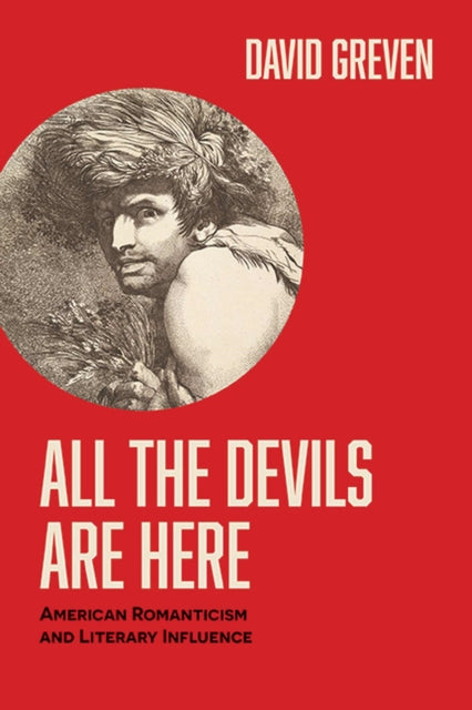 All the Devils Are Here  American Romanticism and
