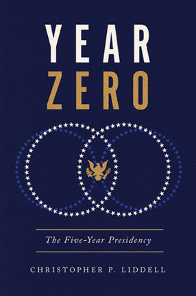 Year Zero  The FiveYear Presidency