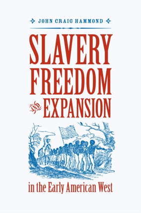Slavery Freedom and Expansion in the Early