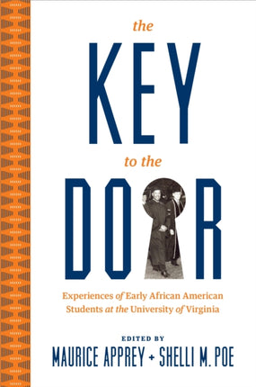 The Key to the Door  Experiences of Early African American Students at the University of Virginia