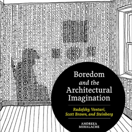Boredom and the Architectural Imagination  Rudofsky Venturi Scott Brown and Steinberg