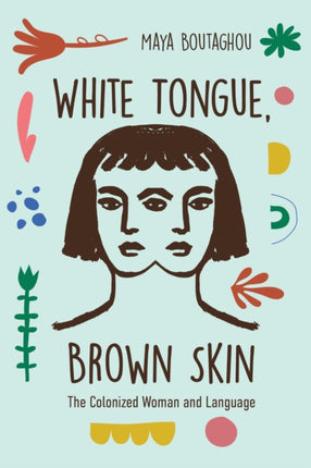 White Tongue Brown Skin  The Colonized Woman and