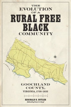 The Evolution of a Rural Free Black Community  Goochland County Virginia 17821832