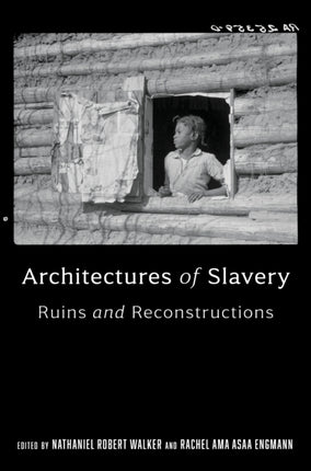 Architectures of Slavery  Ruins and