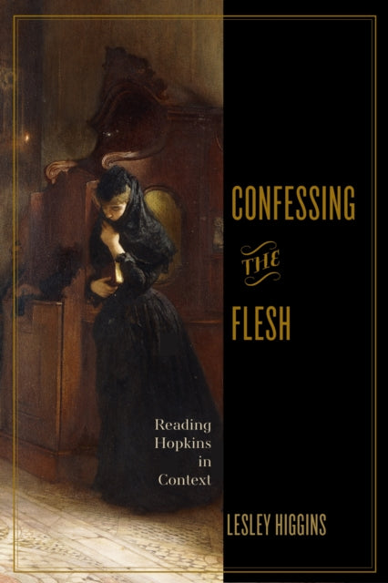 Confessing the Flesh  Reading Hopkins in Context