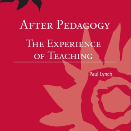 After Pedagogy: The Experience of Teaching