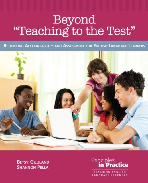 Beyond ""Teaching to the Test: Rethinking Accountability and Assessment for English Language Learners