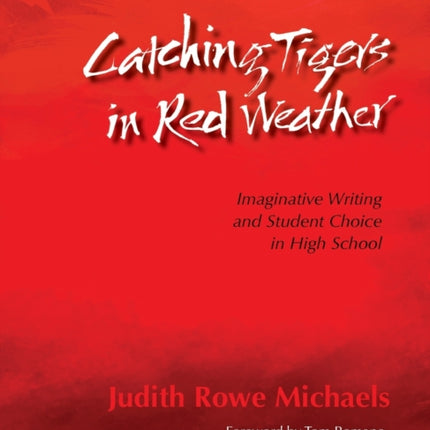 Catching Tigers in Red Weather: Imaginative Writing and Student Choice in High School