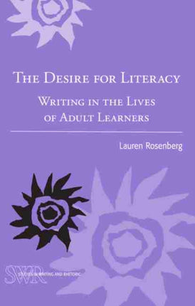 The Desire for Literacy: Writing in the Lives of Adult Learners