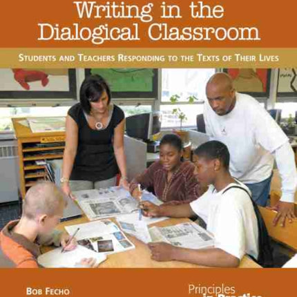 Writing in the Dialogical Classroom: Students and Teachers Responding to the Texts of Their Lives