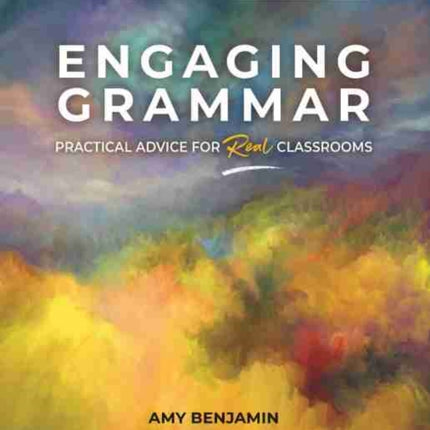 Engaging Grammar: Practical Advice for Real Classrooms