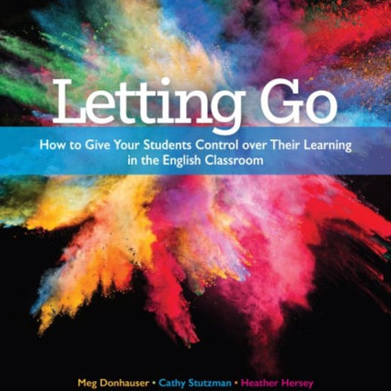 Letting Go: How to Give Your Students Control over Their Learning in the English Classroom