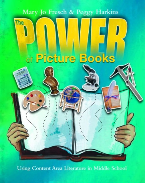 The Power of Picture Books: Using Content Area Literature in Middle School